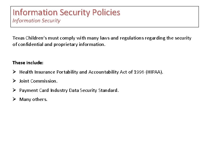 Information Security Policies Information Security Texas Children’s must comply with many laws and regulations