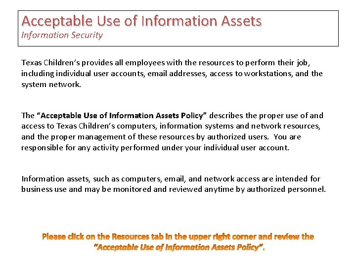 Acceptable Use of Information Assets Information Security Texas Children’s provides all employees with the