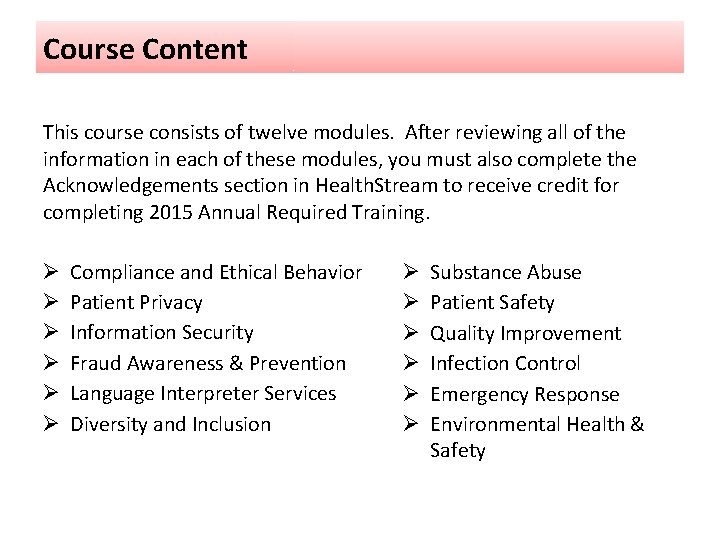 Course Content This course consists of twelve modules. After reviewing all of the information