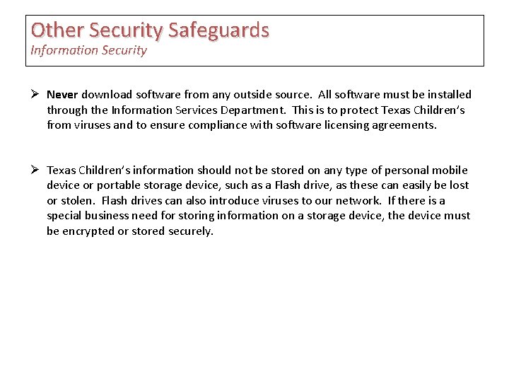 Other Security Safeguards Information Security Ø Never download software from any outside source. All