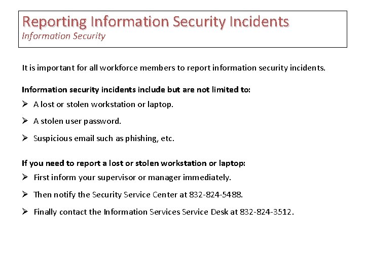 Reporting Information Security Incidents Information Security It is important for all workforce members to