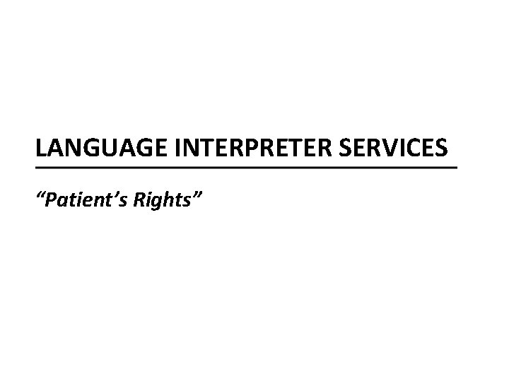 LANGUAGE INTERPRETER SERVICES “Patient’s Rights” 