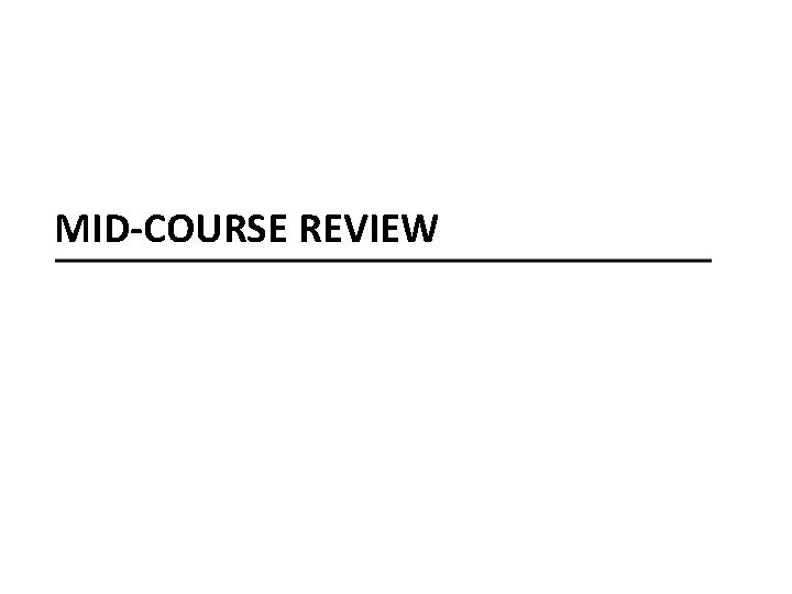 MID-COURSE REVIEW 