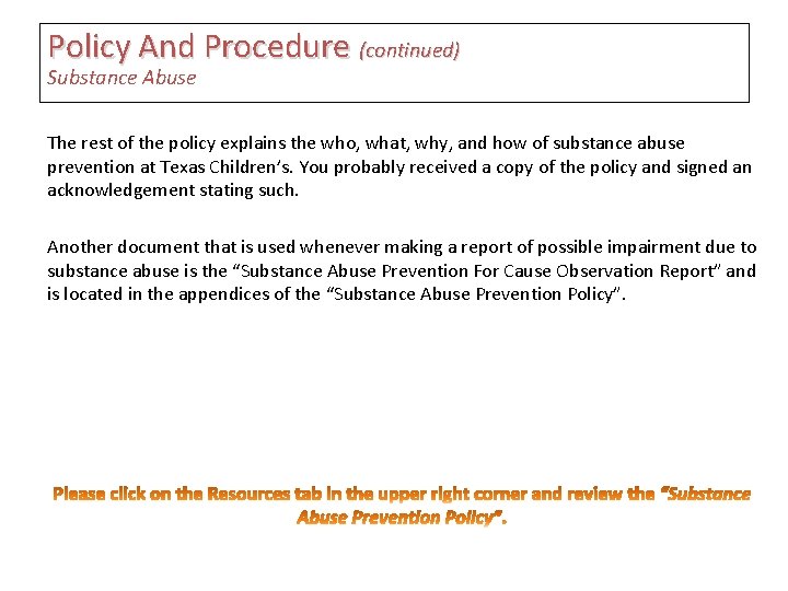 Policy And Procedure (continued) Substance Abuse The rest of the policy explains the who,