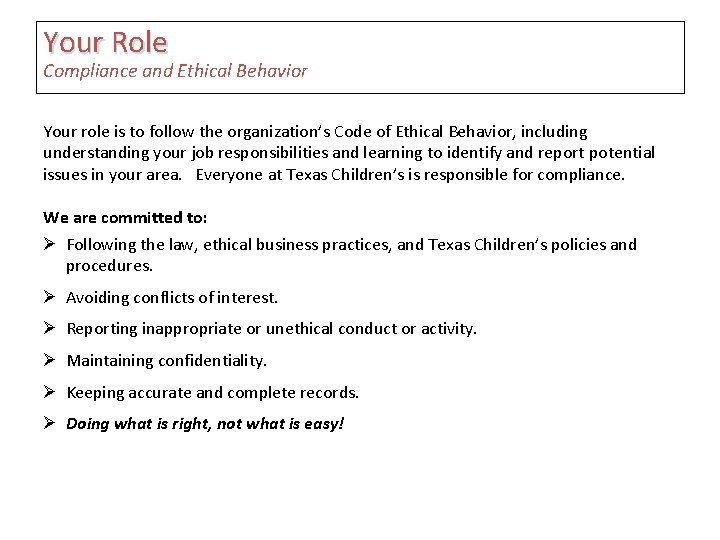 Your Role Compliance and Ethical Behavior Your role is to follow the organization’s Code