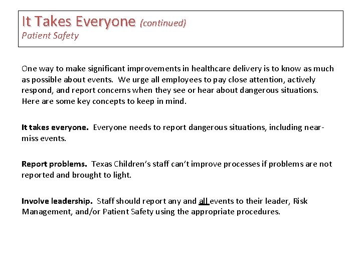 It Takes Everyone (continued) Patient Safety One way to make significant improvements in healthcare