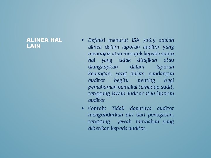 ALINEA HAL LAIN • Definisi menurut ISA 706. 5 adalah alinea dalam laporan auditor