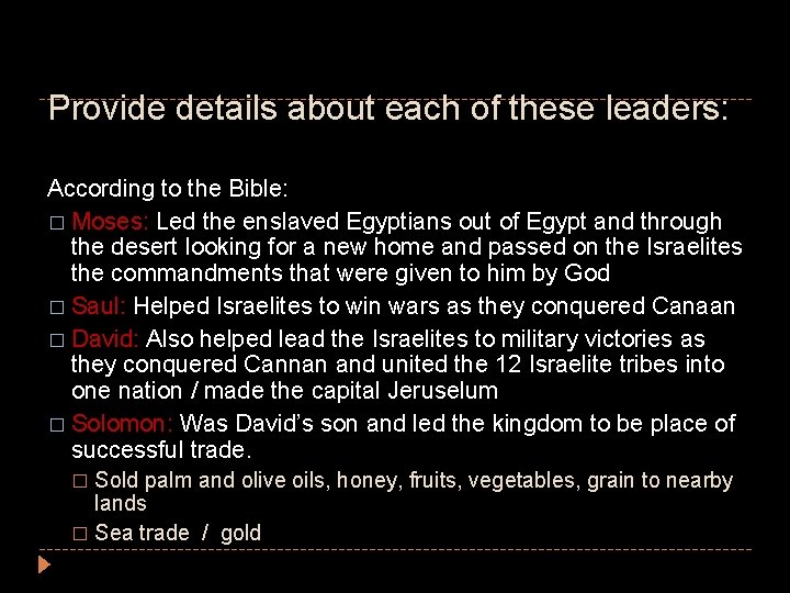 Provide details about each of these leaders: According to the Bible: � Moses: Led Provide details about each of these leaders: According to the Bible: � Moses: Led