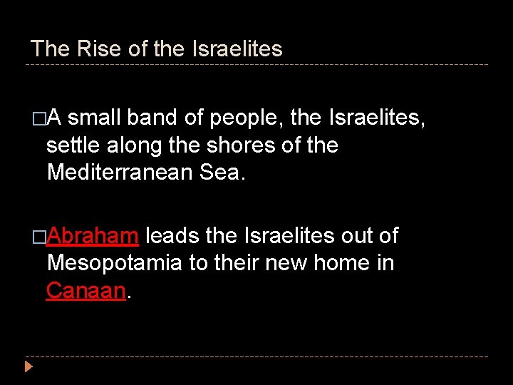 The Rise of the Israelites �A small band of people, the Israelites, settle along The Rise of the Israelites �A small band of people, the Israelites, settle along