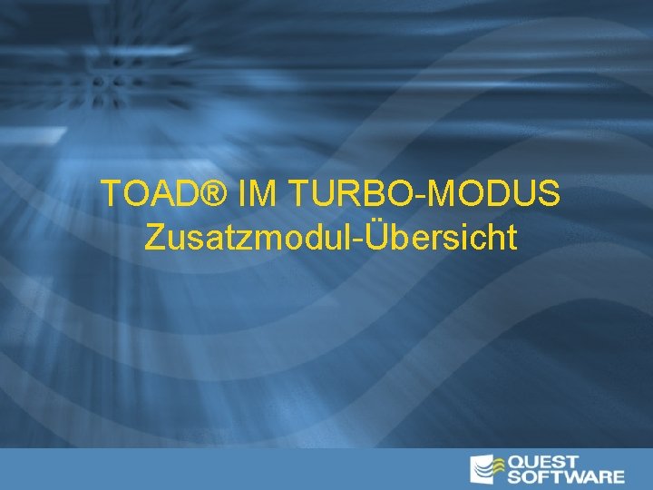 TOAD® IM TURBO-MODUS Zusatzmodul-Übersicht 