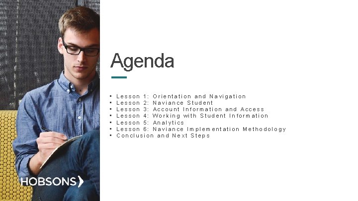 Agenda • • Lesson 1: Orientation and Navigation Lesson 2: Naviance Student Lesson 3: