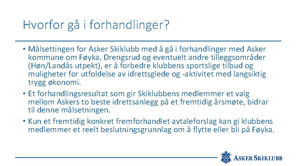 Hvorfor gå i forhandlinger? • Målsettingen for Asker Skiklubb med å gå i forhandlinger