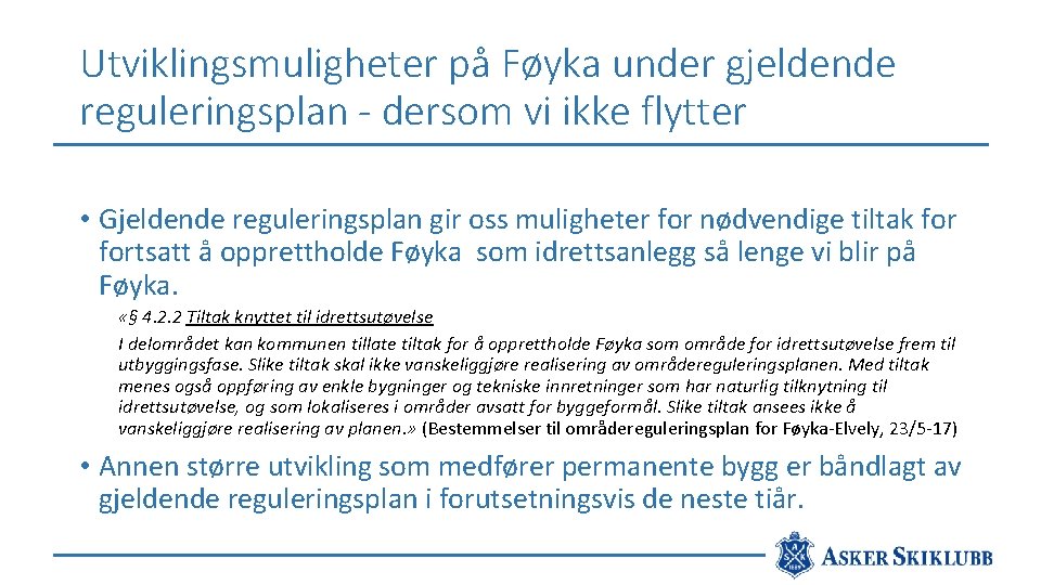 Utviklingsmuligheter på Føyka under gjeldende reguleringsplan - dersom vi ikke flytter • Gjeldende reguleringsplan