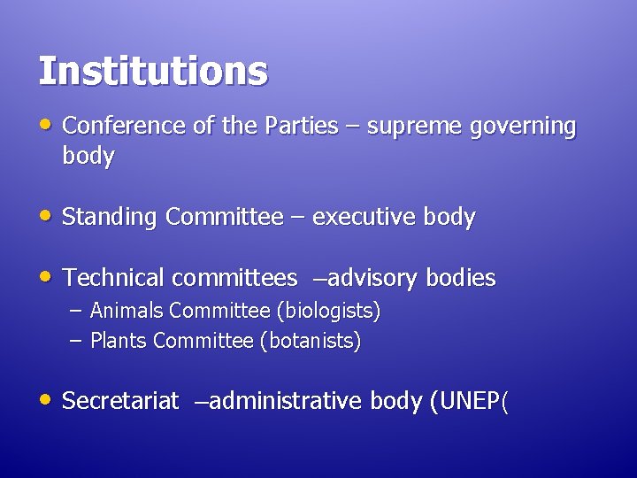 Institutions • Conference of the Parties – supreme governing body • Standing Committee – Institutions • Conference of the Parties – supreme governing body • Standing Committee –