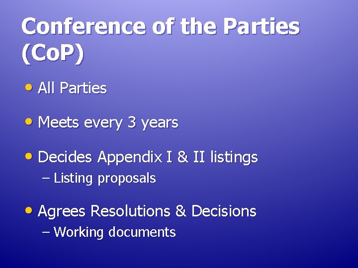 Conference of the Parties (Co. P) • All Parties • Meets every 3 years Conference of the Parties (Co. P) • All Parties • Meets every 3 years