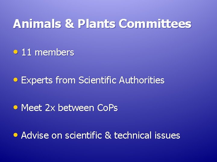 Animals & Plants Committees • 11 members • Experts from Scientific Authorities • Meet Animals & Plants Committees • 11 members • Experts from Scientific Authorities • Meet