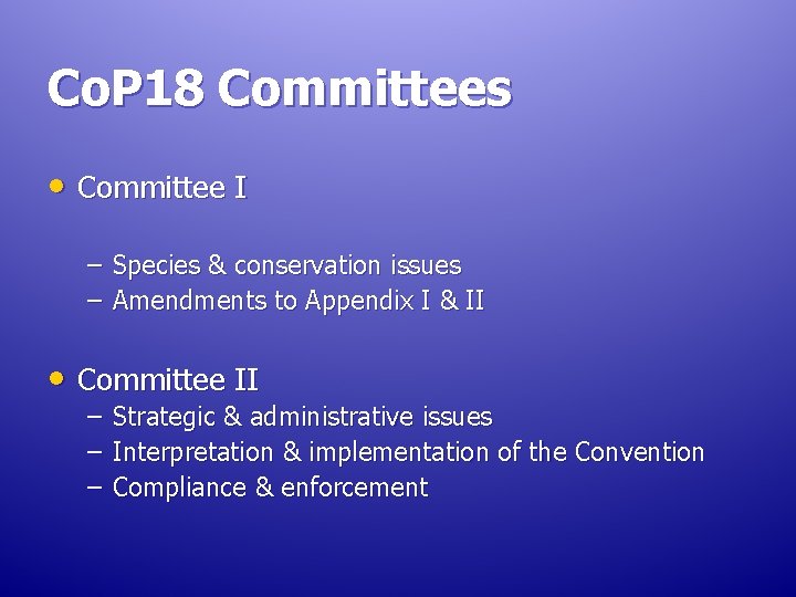 Co. P 18 Committees • Committee I – Species & conservation issues – Amendments Co. P 18 Committees • Committee I – Species & conservation issues – Amendments
