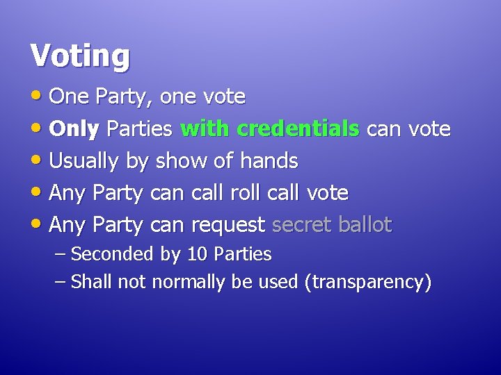 Voting • One Party, one vote • Only Parties with credentials can vote • Voting • One Party, one vote • Only Parties with credentials can vote •