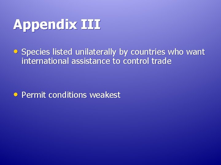 Appendix III • Species listed unilaterally by countries who want international assistance to control Appendix III • Species listed unilaterally by countries who want international assistance to control