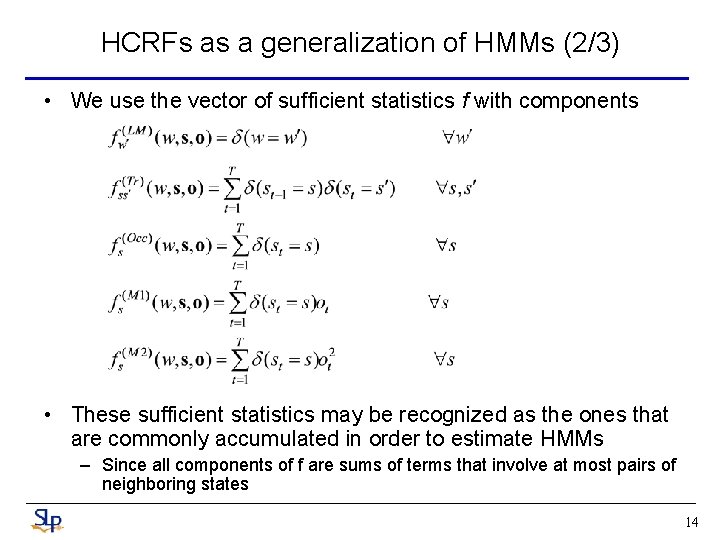 HCRFs as a generalization of HMMs (2/3) • We use the vector of sufficient HCRFs as a generalization of HMMs (2/3) • We use the vector of sufficient