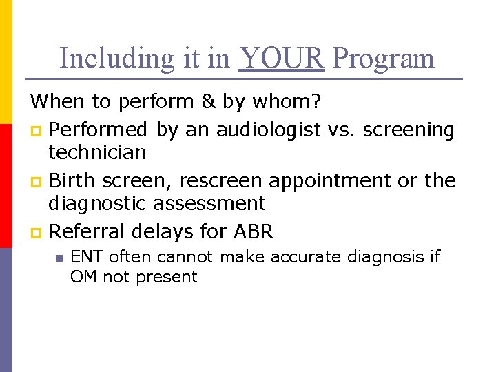 Including it in YOUR Program When to perform & by whom? p Performed by