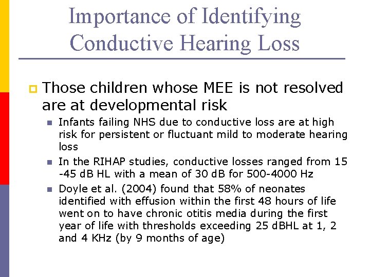 Importance of Identifying Conductive Hearing Loss p Those children whose MEE is not resolved