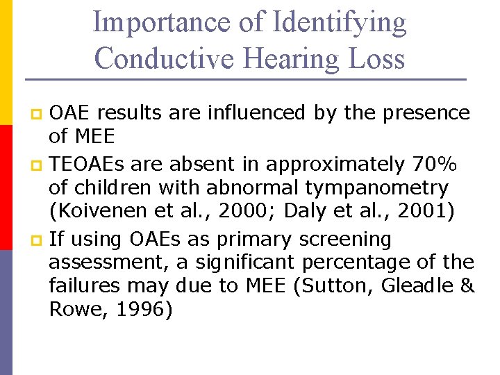 Importance of Identifying Conductive Hearing Loss OAE results are influenced by the presence of