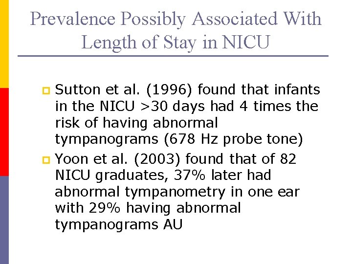 Prevalence Possibly Associated With Length of Stay in NICU Sutton et al. (1996) found