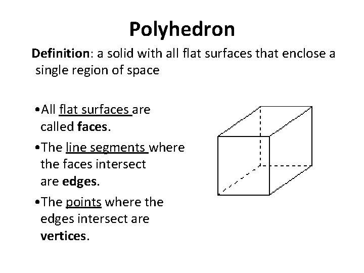 Polyhedron Definition: a solid with all flat surfaces that enclose a single region of Polyhedron Definition: a solid with all flat surfaces that enclose a single region of