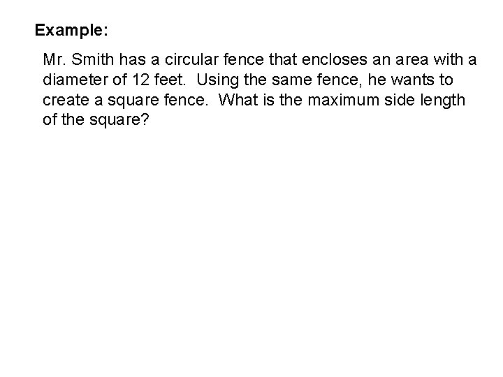 Example: Mr. Smith has a circular fence that encloses an area with a diameter Example: Mr. Smith has a circular fence that encloses an area with a diameter