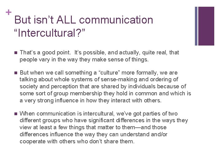 + But isn’t ALL communication “Intercultural? ” n That’s a good point. It’s possible, + But isn’t ALL communication “Intercultural? ” n That’s a good point. It’s possible,