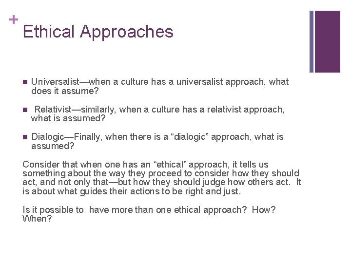 + Ethical Approaches n Universalist—when a culture has a universalist approach, what does it + Ethical Approaches n Universalist—when a culture has a universalist approach, what does it