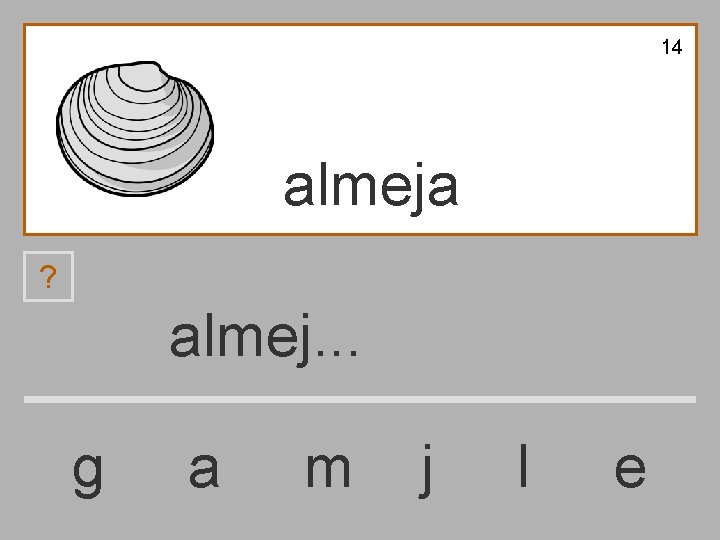 14 almeja ? almej. . . g a m j l e 