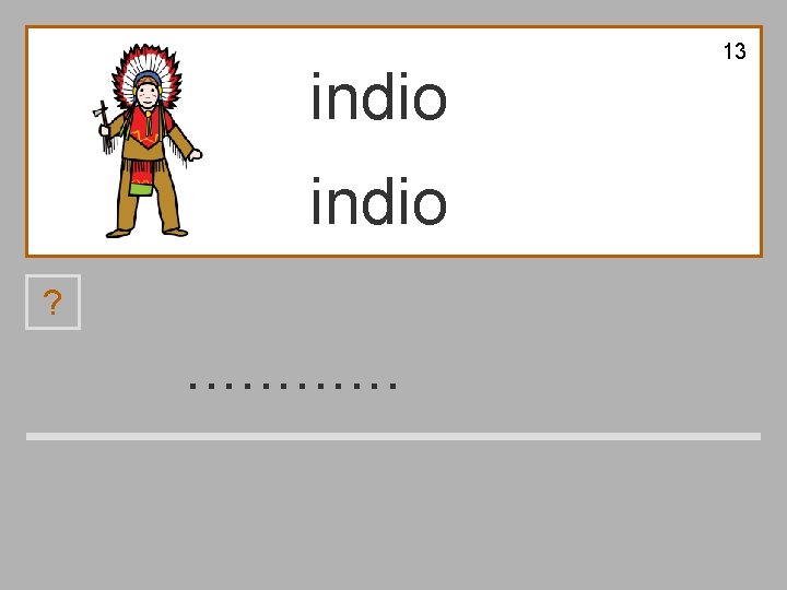 13 indio ? . . . n o a b i m d 