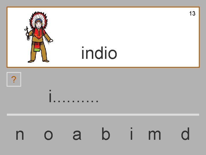 13 indio ? i. . n o a b i m d 