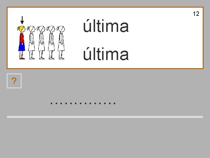 12 última ? . . . n a m ú t l i 