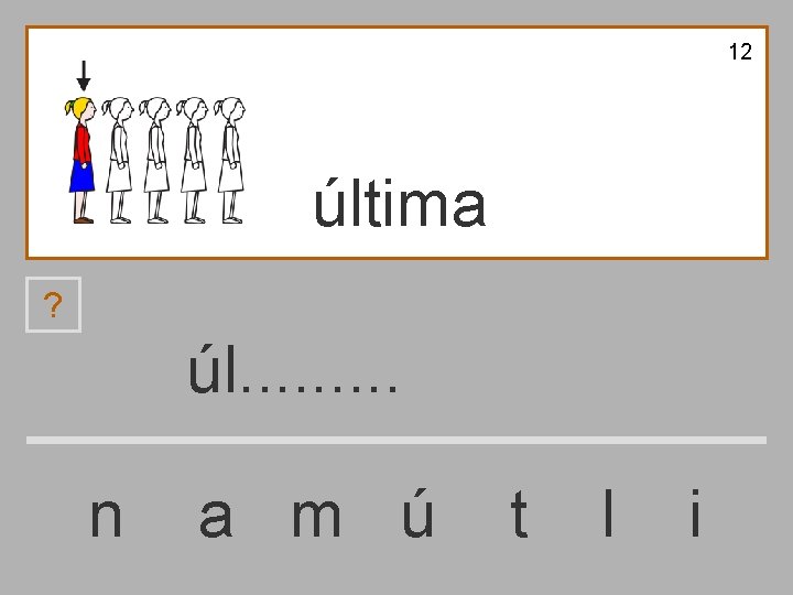 12 última ? úl. . n a m ú t l i 