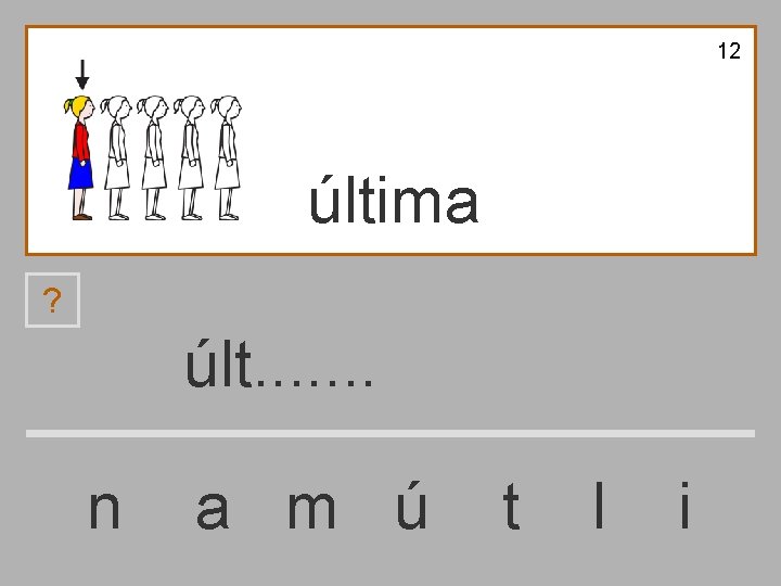 12 última ? últ. . . . n a m ú t l i