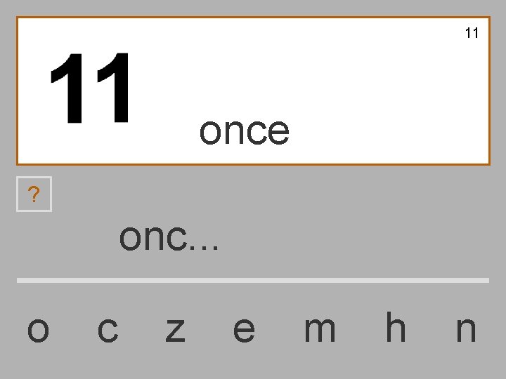 11 once ? onc. . . o c z e m h n 