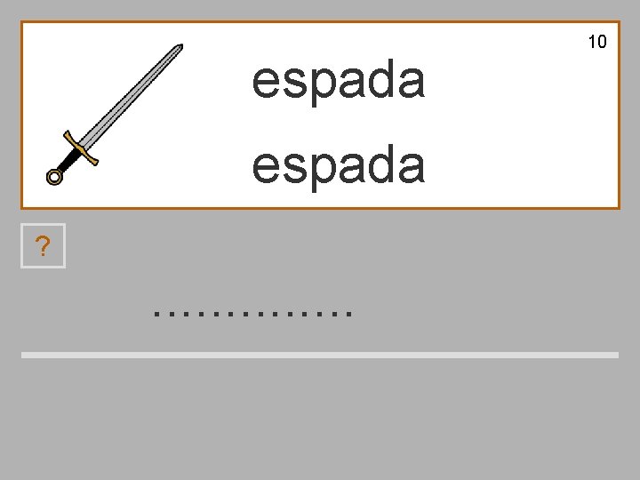 10 espada ? . . . a e p s b d 