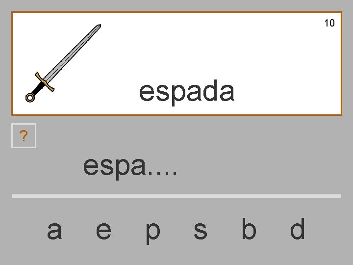 10 espada ? espa. . a e p s b d 