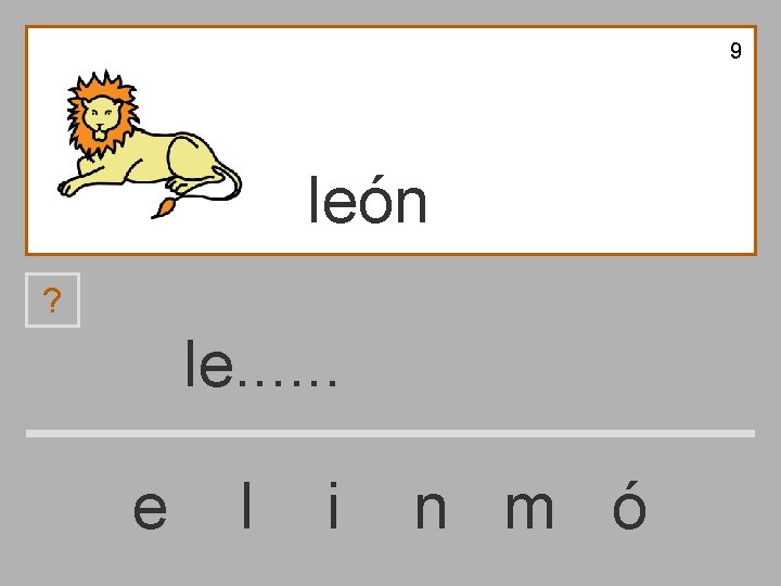 9 león ? le. . . e l i n m ó 