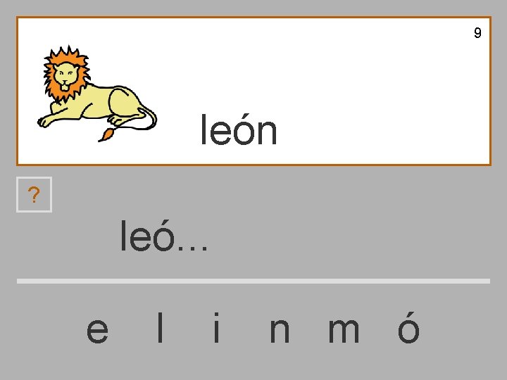 9 león ? leó. . . e l i n m ó 