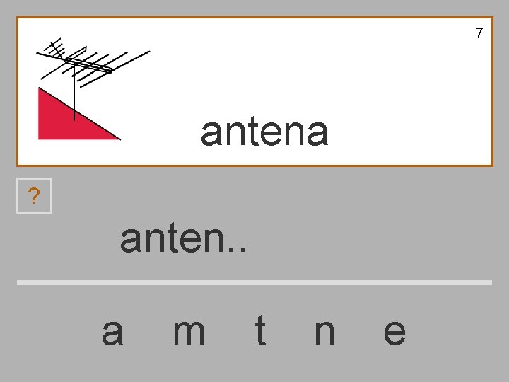 7 antena ? anten. . a m t n e 