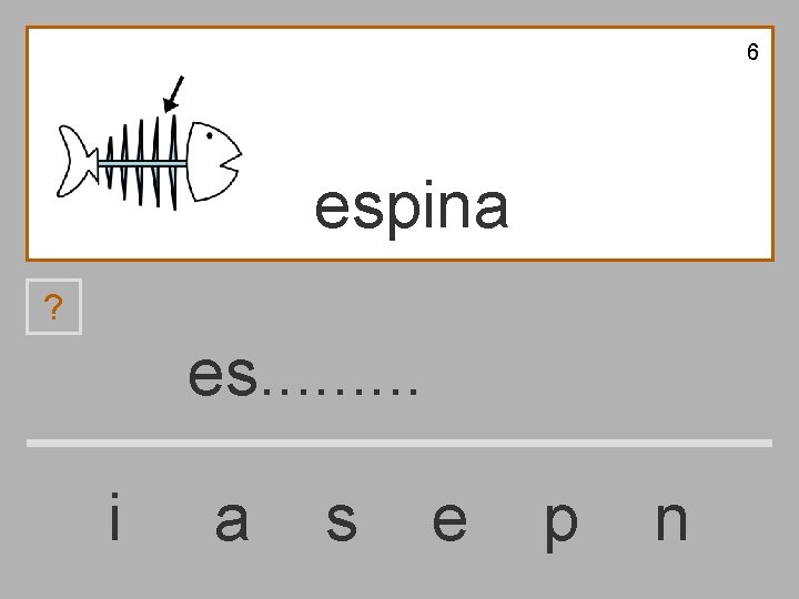 6 espina ? es. . i a s e p n 