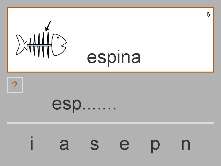 6 espina ? esp. . . . i a s e p n 