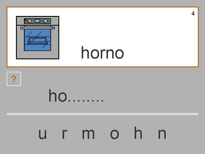 4 horno ? ho. . . . u r m o h n 