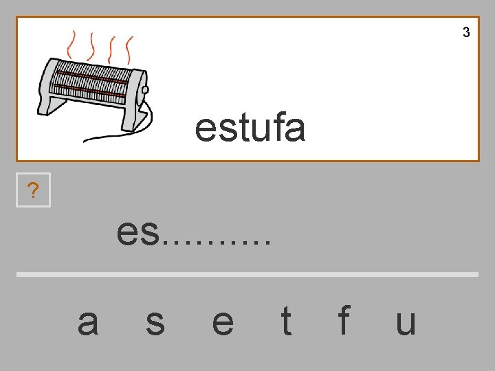 3 estufa ? es. . a s e t f u 