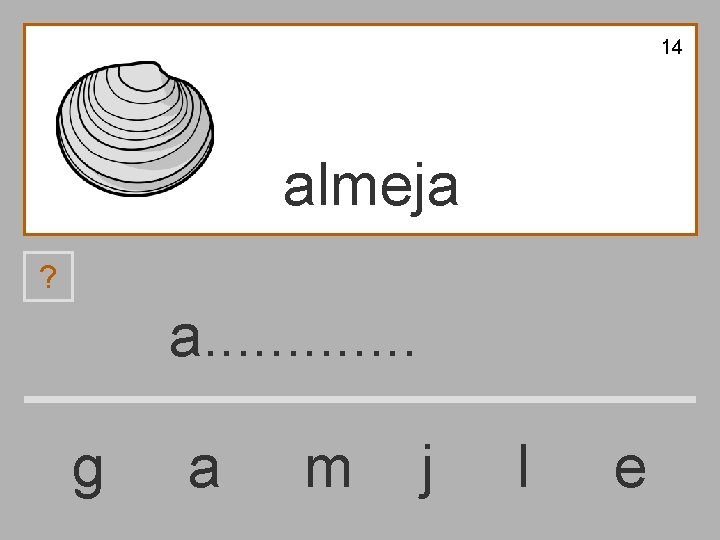 14 almeja ? a. . . g a m j l e 