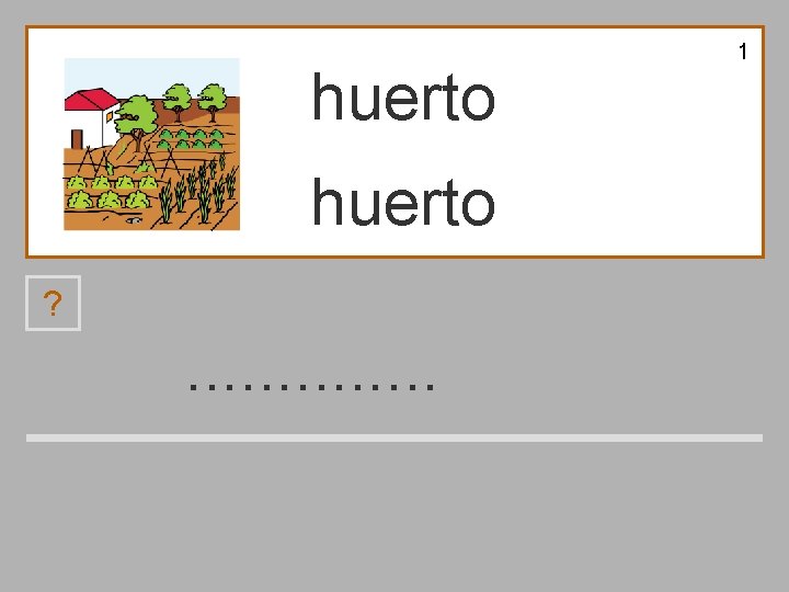 huerto ? . . . r u h e o t 1 